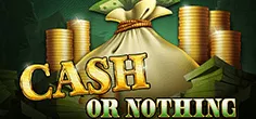 Cash Or Nothing